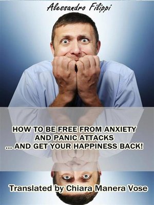cover image of How to Be Free From Anxiety and Panic Attacks... and Get Your Happiness Back!